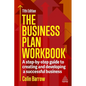 The Business Plan Workbook: A Step-By-Step Guide to Creating and Developing a Successful Business