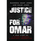 Justice For Omar: A True Story of A Sister's Resolve, A Brother's Redemption