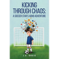 Kicking Through Chaos: A Soccer Star's ADHD Adventure