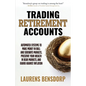 Trading Retirement Accounts: Automated Systems to Make Money in Bull and Sideways Markets, Preserve Your Wealth in Bear Markets, and Guard Against Inf