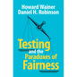 Testing and the Paradoxes of Fairness