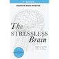 The Stressless Brain: Reducing stress and anxiety through the power of meditation and psychology