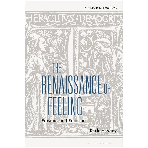 The Renaissance of Feeling: Erasmus and Emotion