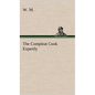 The Compleat Cook Expertly Prescribing the Most Ready Wayes, Whether Italian, Spanish or French, for Dressing of Flesh and Fish, Ordering Of Sauces or