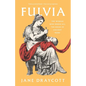 Fulvia: The Woman Who Broke All the Rules in Ancient Rome