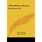 I Was Hitler's Doctor: His Intimate Life