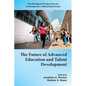 The Future of Advanced Education and Talent Development