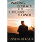 Waking Beneath the Chicory Flower