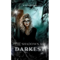 The Shadows are Darkest