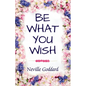 Be What You Wish