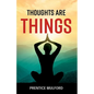 Thoughts are Things