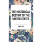 The Historical Destiny of the United States