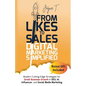 From Likes to Sales - Digital Marketing Simplified: Modern Cutting-Edge Strategies for Small Business Growth in SEO, AI, Influencer, and Social Media
