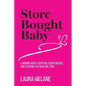 Store Bought Baby: A Memoir About Adoption, Codependence, and Escaping the Good Girl Trap