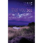 The Half That You See