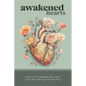Awakened Hearts: Stories of Embracing Light, Love, and Limitless Possibilities