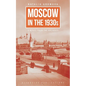 Moscow in the 1930s: A Novel from the Archives