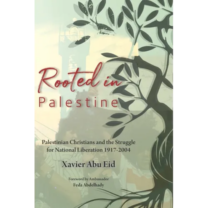 Rooted in Palestine: Palestinian Christians and the Struggle for National Liberation 1917-2004 - Paperback