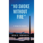 "No Smoke Without Fire": A recipe for disaster.