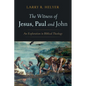 The Witness of Jesus, Paul and John