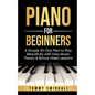 Piano For Beginners: A Simple 30-Day Plan to Play Beautifully with Easy Music Theory & Bonus Video Lessons