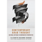 Contemporary Arab Thought: Cultural Critique in Comparative Perspective