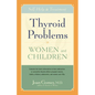 Thyroid Problems in Women and Children: Self-Help and Treatment