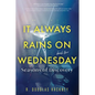 It Always Rains on Wednesday, Book Two: Seasons of Discovery