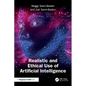 Realistic and Ethical Use of Artificial Intelligence