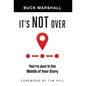 It's Not Over: You're Just in the Middle of Your Story