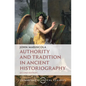 Authority and Tradition in Ancient Historiography