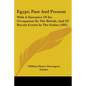 Egypt, Past And Present: With A Narrative Of Its Occupation By The British, And Of Recent Events In The Sudan (1885)