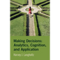 Making Decisions: Analytics, Cognition, and Application
