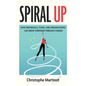 Spiral Up: How individuals, teams and organizations can grow stronger through change