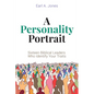 A Personality Portrait: Sixteen Biblical Leaders Who Identify Your Traits