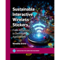 Sustainable Interactive Wireless Stickers: From Materials to Devices to Applications