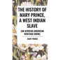 The History of Mary Prince, a West Indian Slave, Related by Herself: To Which Is Added, the Narrative of Asa-Asa, a Captured African