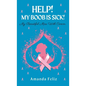 Help! My Boob is Sick!: My Beautiful Mess With Cancer