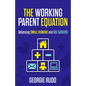 The Working Parent Equation: Balancing Small Humans and Big Careers