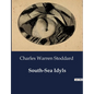 South-Sea Idyls: Explorations and Encounters in the South Seas
