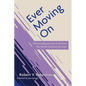 Ever Moving on: The Fascinating Journey of Life from the Womb to Beyond the Grave