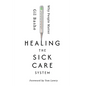 Healing the Sick Care System: Why People Matter