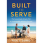 Built to Serve: The Surprisingly Simple Path to Unstoppable Advisory Success