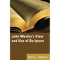 John Wesley's View and Use of Scripture