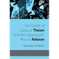 The Death of Classical Theism and the Subsequent Rise of Atheism