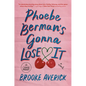 Phoebe Berman's Gonna Lose It