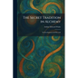 The Secret Tradition in Alchemy: Its Development and Records