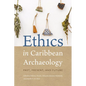 Ethics in Caribbean Archaeology: Past, Present, and Future