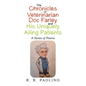 The Chronicles of Veterinarian Doc Farley and His Uniquely Ailing Patients: A Series of Poems