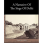 A Narrative Of The Siege Of Delhi